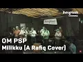 Download Lagu OM PSP - Milikku (A. Rafiq Cover - with Lyrics) | BukaMusik