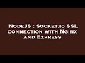 NodeJS Socket io SSL connection with Nginx and Express