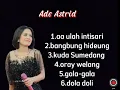 Download Lagu Ade Astrid full album !!! AA ULAH INTISARI