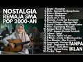 Lagu LAGU MASA SMA POP 2000-AN INDONESIA HITS AKUSTIK UNTUK NGOPI \u0026 KERJA | Playlist Full Album