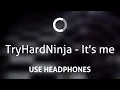 Download Lagu TryHardNinja - It's Me (8D)