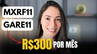 Como receber R$300 reais por mês com o MXRF11 e GARE11