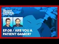 Are you a patient gamer