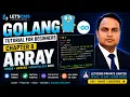 GoLang Tutorial Chapter 8 Arrays in Go Complete Array Tutorial with Examples Hindi 2026