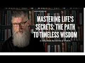 Mastering Life s Secrets The Path to Timeless Wisdom