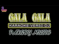Download Lagu GALA GALA KARAOKE Versi DJ / PARGOY MUSIC