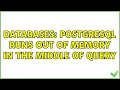 Databases PostgreSQL runs out of memory in the middle of query