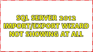 SQL Server 2012 wizard not showing at all 2 Solutions