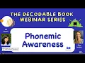 Decodable Books Phonemic Awareness - The Decodable Book Webinar Series