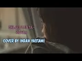 Download Lagu SELALU CINTA - KOTAK | COVER LIRIK BY INDAH YASTAMI
