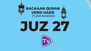 Download Bacaan Quran Versi Hadr (7 Jam Khatam 30 Juz) juz 27 MP3