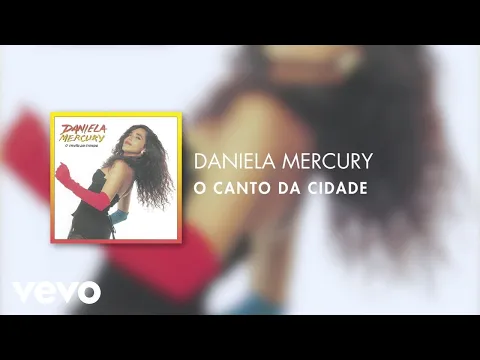 Clipe de O Canto da Cidade - Daniela Mercury