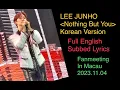 Download Lagu [ENG SUB] Lee Junho 이준호 Nothing But You (Korean Ver) Junho the Moment MACAU with Lyrics 20231104