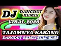 Lagu DJ TAJAMNYA KARANG TERPOPULER 2026💫 DANGDUT REMIX FULL BASS  PALING BANYAK DICARI 