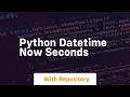 python datetime now seconds