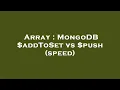 Array MongoDB addToSet vs push speed