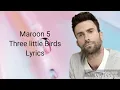 Download Lagu Maroon 5- Three Little Birds (Lyrics)