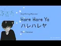 Download Lagu Hare Hare Ya [Kanji/Rom/Myanmar Lyrics]