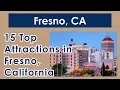 Top 15 Attractions In Fresno California 2022