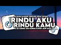 Download Lagu DJ RINDU AKU RINDU KAMU JADI SATU SLOW REMIX VIRAL TIKTOK 2025