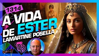 A VIDA DE ESTER: LAMARTINE POSELLA - Inteligência Ltda. Podcast #1314