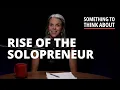 The Rise of the Solopreneur Something To Think About