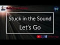 Stuck in the Sound - Let’s Go (Karaoke)