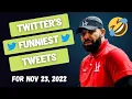 Twitter s funniest tweets on November 23 2022 The most popular trending and viral funny tweets