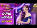 Download Lagu ĐỪNG HỎI EM (DON'T ASK ME) - Jee Trần | Giọng ca 3 miền \