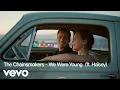 Download Lagu The Chainsmokers - We Were Young (Official Lyric Video) ft. Halsey