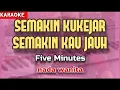 Download Lagu Karaoke SEMAKIN KUKEJAR SEMAKIN KAU JAUH nada wanita | Five Minutes