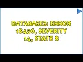 Databases Error 18456 Severity 14 State 8 2 Solutions