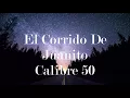 El Corrido de Juanito LETRA Calibre 50
