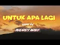 Download Lagu ANDREY ARIEF - Untuk Apa Lagi (Cover) #lagukenangan #lagucover  #lagulawasindonesia
