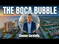 EXPOSED The Truth About the Boca Bubble Could You Live Here