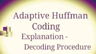 Data Compression Lecture 10 Adaptive Huffman Decoding Procedure