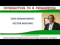R Programming Lecture-18 VECTOR INDEXING