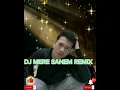Lagu DJ MERE SANEM REMIX