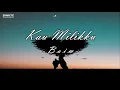 Download Lagu KAU MILIKKU - BAIM (LIRIK)