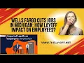 Wells Fargo Cuts Jobs in Michigan How Much Severance Packages