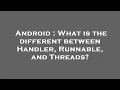 Android What is the different between Handler Runnable and Threads