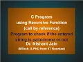 P6 C Program Recursive Function Call by Reference To check if the string is palindrome