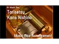 Download Lagu Torisetsu/Kana Nishino [Music Box]