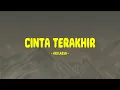 Download Lagu Ari Lasso - Cinta Terakhir - Lirik Enak