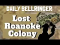 What Happened to the Lost Colony of Roanoke America s Greatest Mystery DAILY BELLRINGER