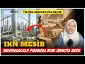 Lagu IBU KOTA BARU MESIR... Apa Yang Sedang Di Sembunyikan ? | Ainur Rohmah