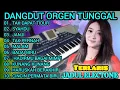 Lagu DANGDUT ORGEN TUNGGAL FULL ALBUM TERLARIS BIKIN BAPER💯🎼ENAK BANGET BUAT TEMEN SANTAI