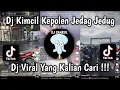 Lagu DJ KIMCIL KEPOLEN JEDAG JEDUG TREND FYP VIRAL TIKTOK!