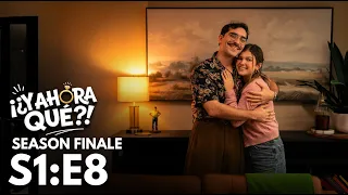 Y Ahora Qué?! - Y Ahora Que? (SEASON 1 FINALE)