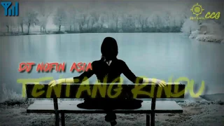 Download DJ NOFIN ASIA - Tentang Rindu remix  (full bass) MP3